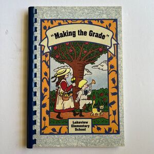 Vintage 1998 Cookbook Making the Grade Recipes from Lakeview Elementary School